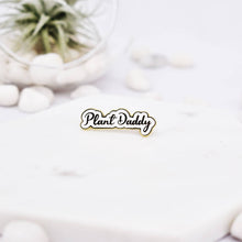 Load image into Gallery viewer, Plant Daddy Enamel Pin
