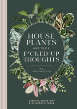 Load image into Gallery viewer, Houseplants and Their Fucked-Up Thoughts by Carlyle Christoff: Hardcover; 96 pages / English