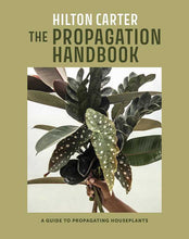Load image into Gallery viewer, Propagation Handbook by Hilton Carter: Hardcover; 160 pages / English