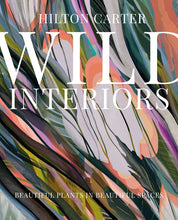 Load image into Gallery viewer, Wild Interiors by Hilton Carter: Hardcover; 224 pages / English
