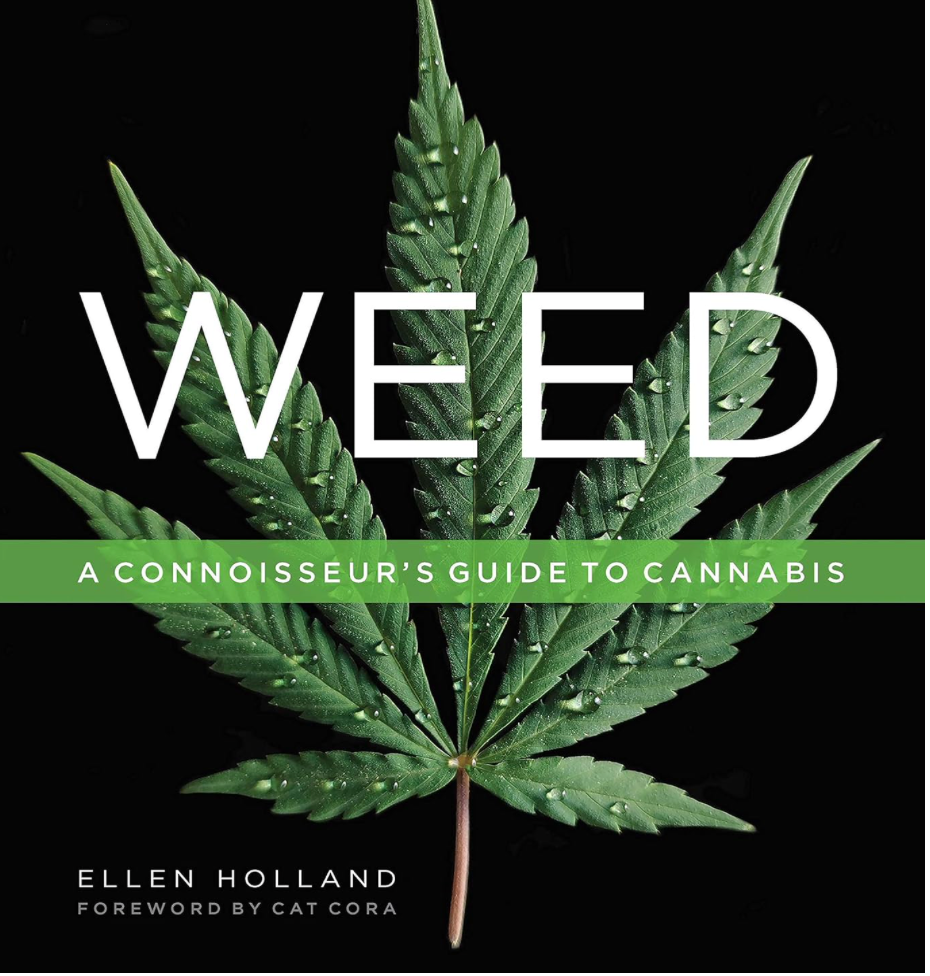 Weed: A Connoisseur’s Guide to Cannabis  Ellen Holland (Author)