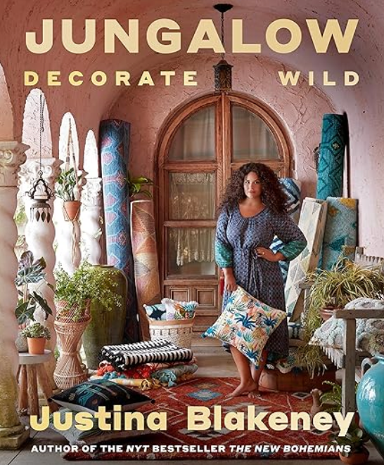 Jungalow: Decorate Wild: The Life and Style Guide by Justina Blakeney