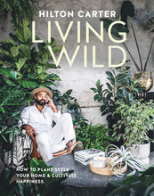 Load image into Gallery viewer, Living Wild by Hilton Carter: Hardcover; 224 pages / English
